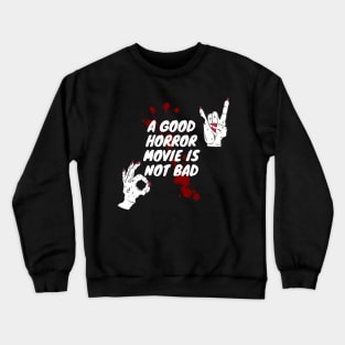 A good horror movie is not bad Crewneck Sweatshirt